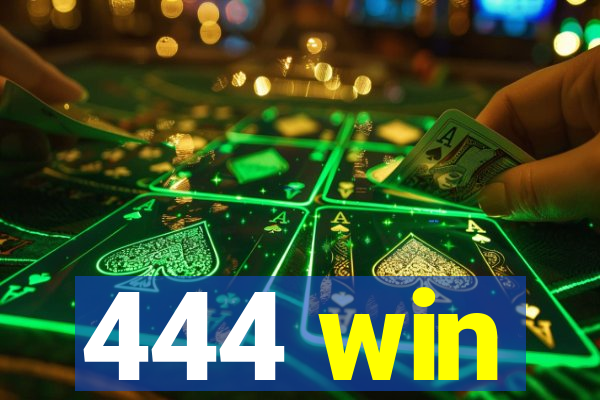 444 win